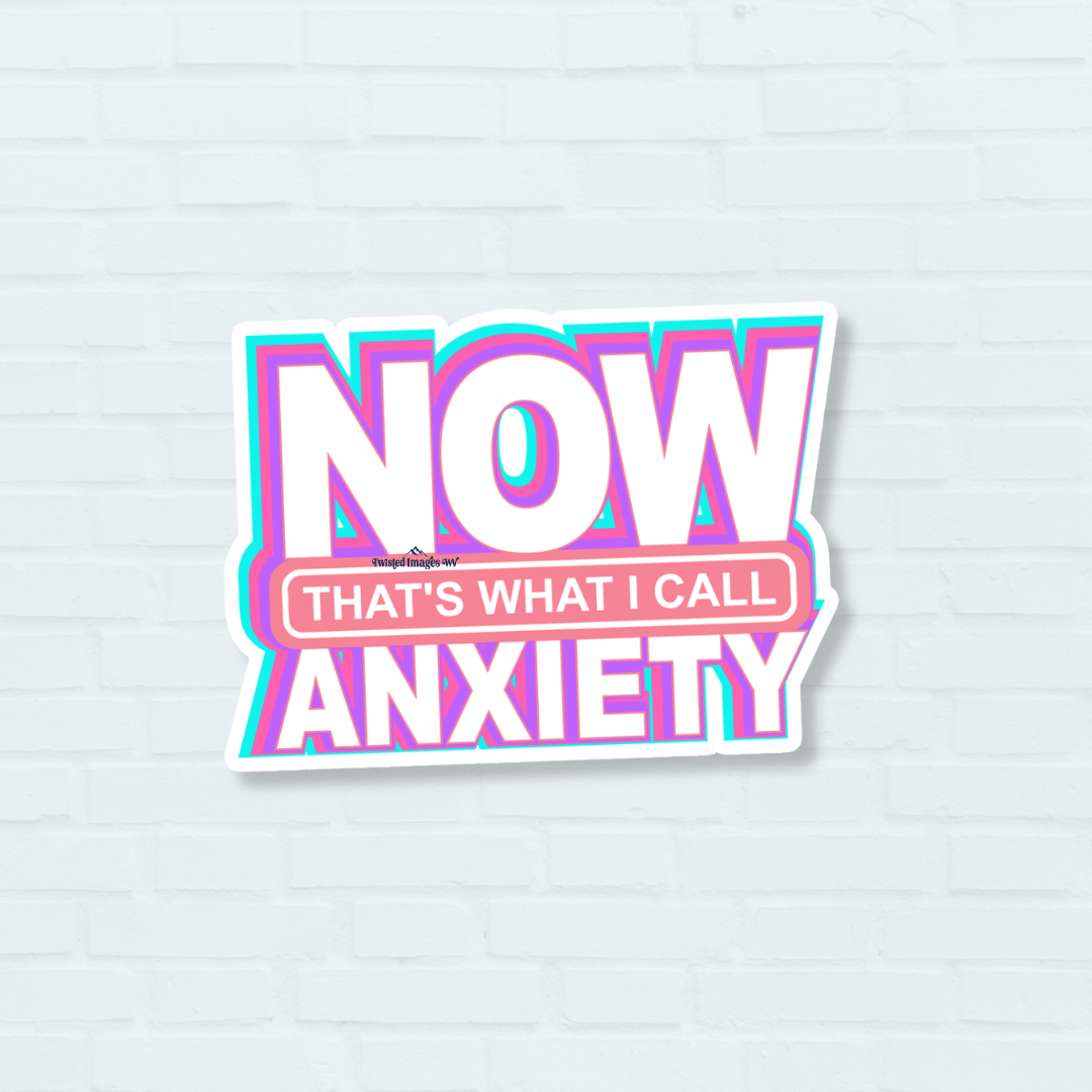Now That's What I Call Anxiety Sticker