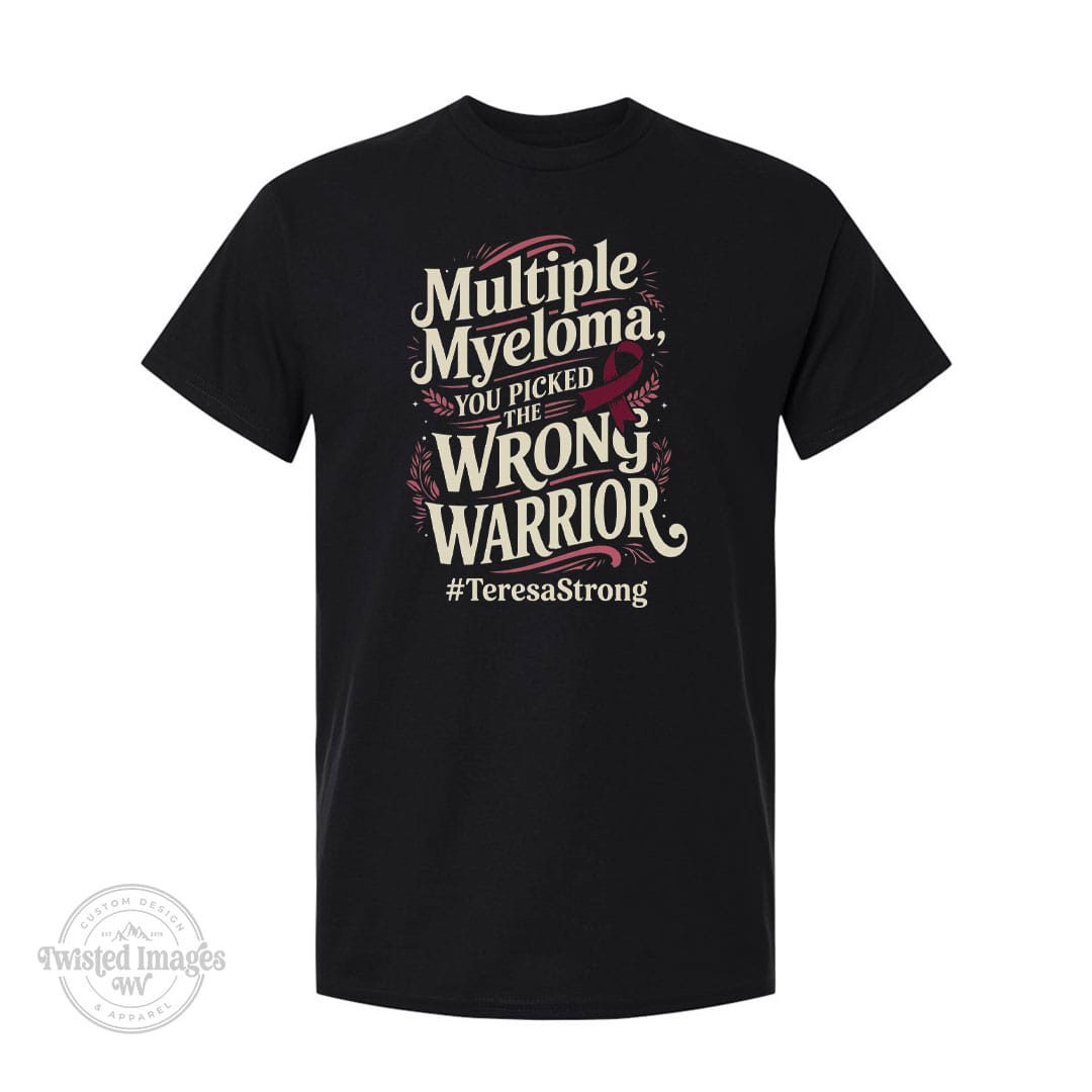 Black Gildan Softstyle t-shirt with stylized cream and burgundy text reading Multiple Myeloma, You Picked the Wrong Warrior.