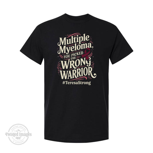 Black Gildan Softstyle t-shirt with stylized cream and burgundy text reading Multiple Myeloma, You Picked the Wrong Warrior.