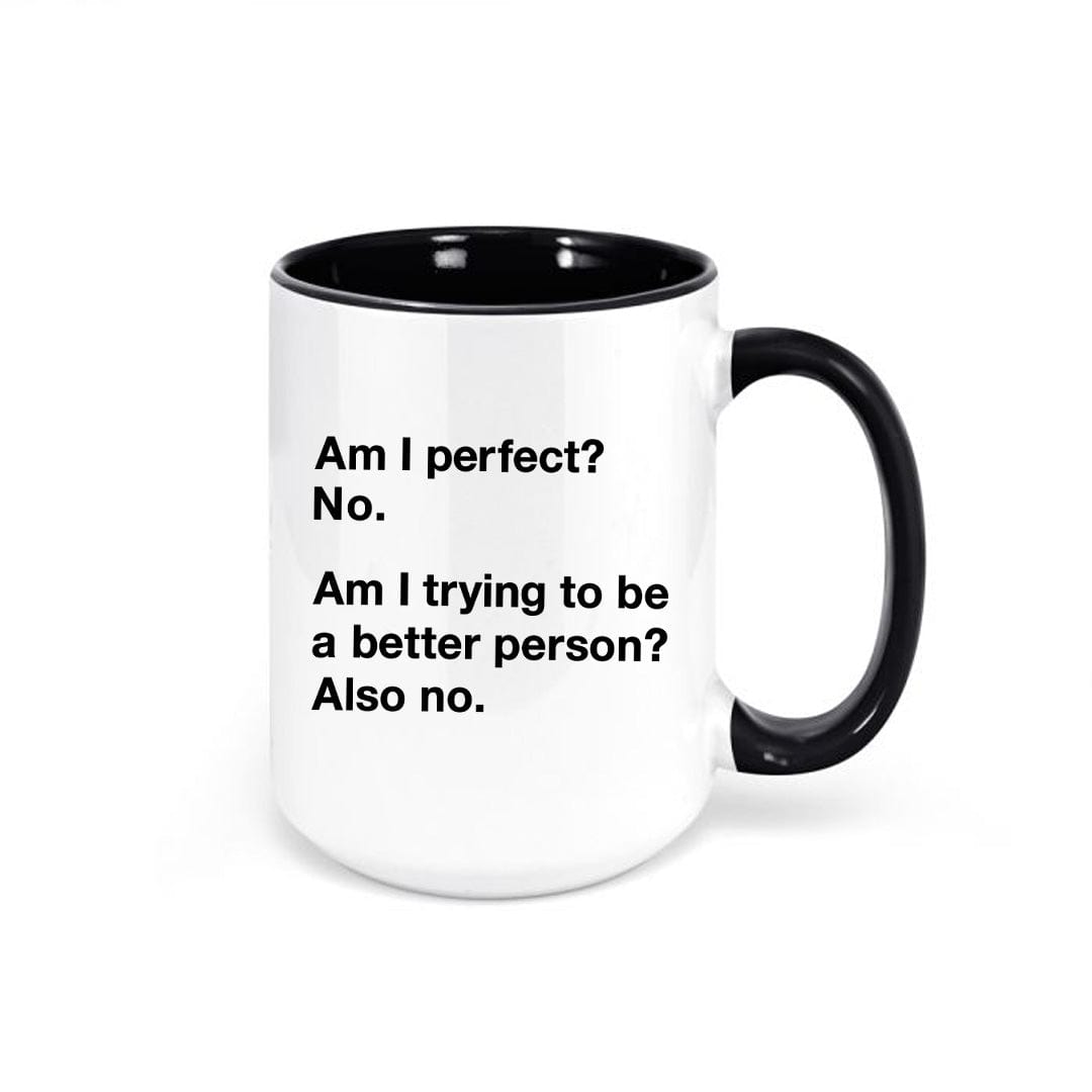 Am I Perfect Funny Sayings Coffee Mug