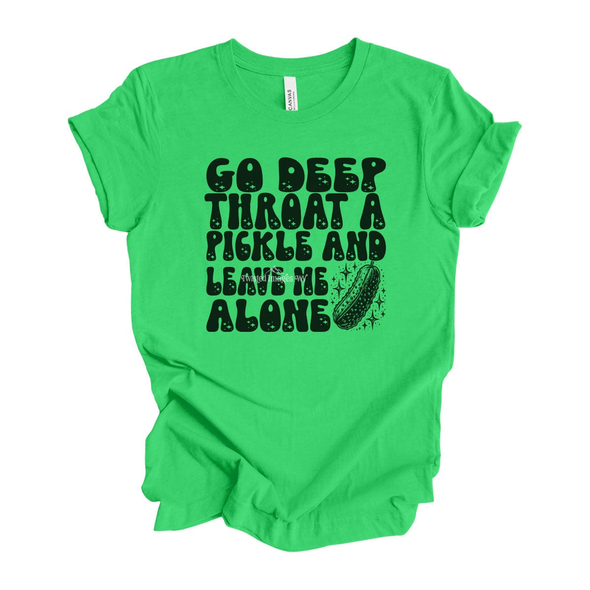 Go Deep Throat a Pickle Leave Me Alone Funny T-Shirt