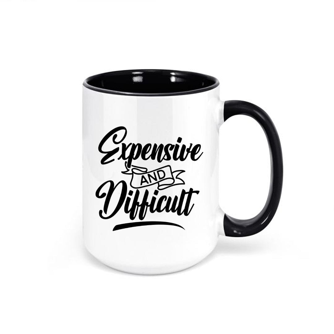 Expensive and Difficult Funny Coffee Mug Cup