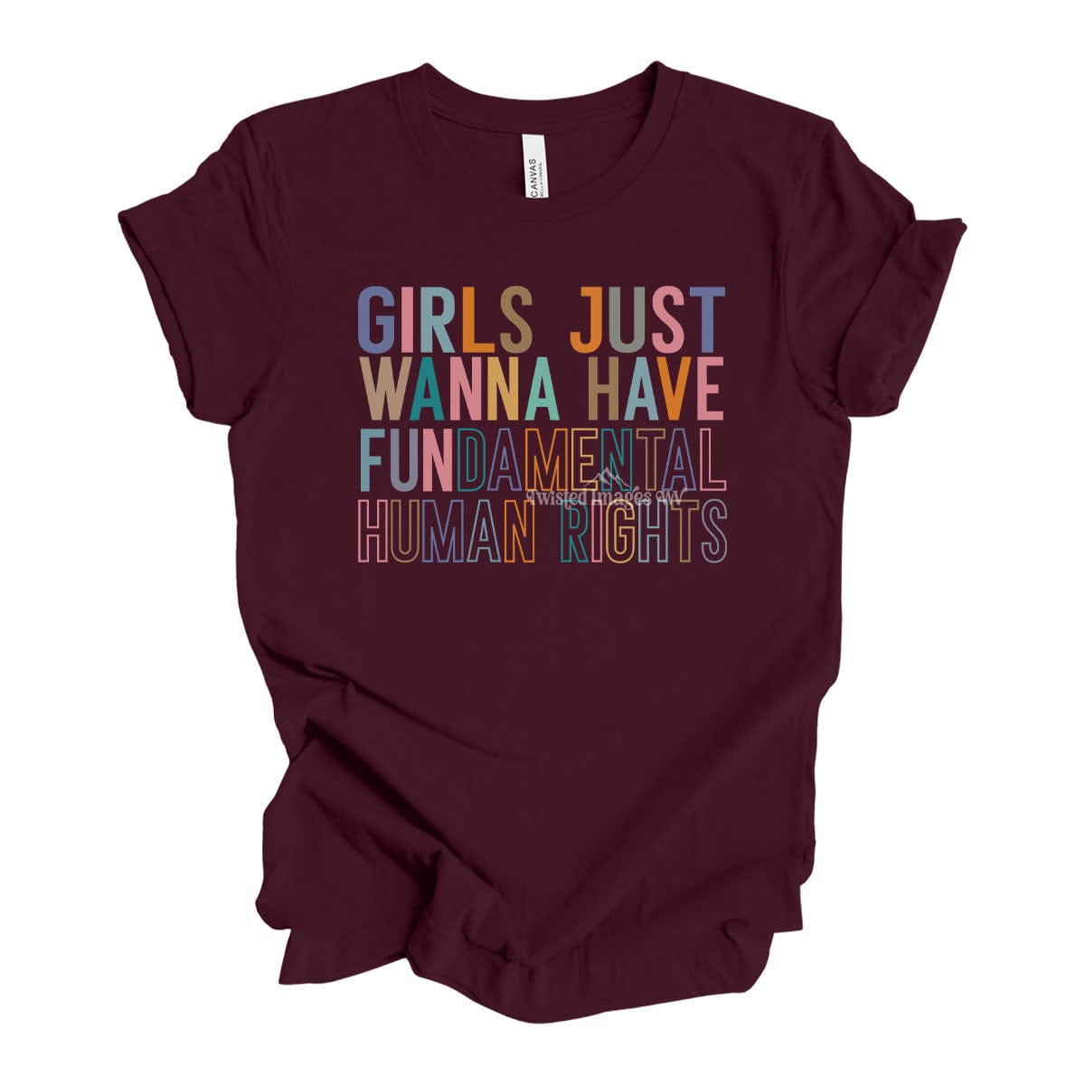 Shirts & Tops Small / Maroon Girls Just Wanna Have Fundamental Human Rights T-Shirt