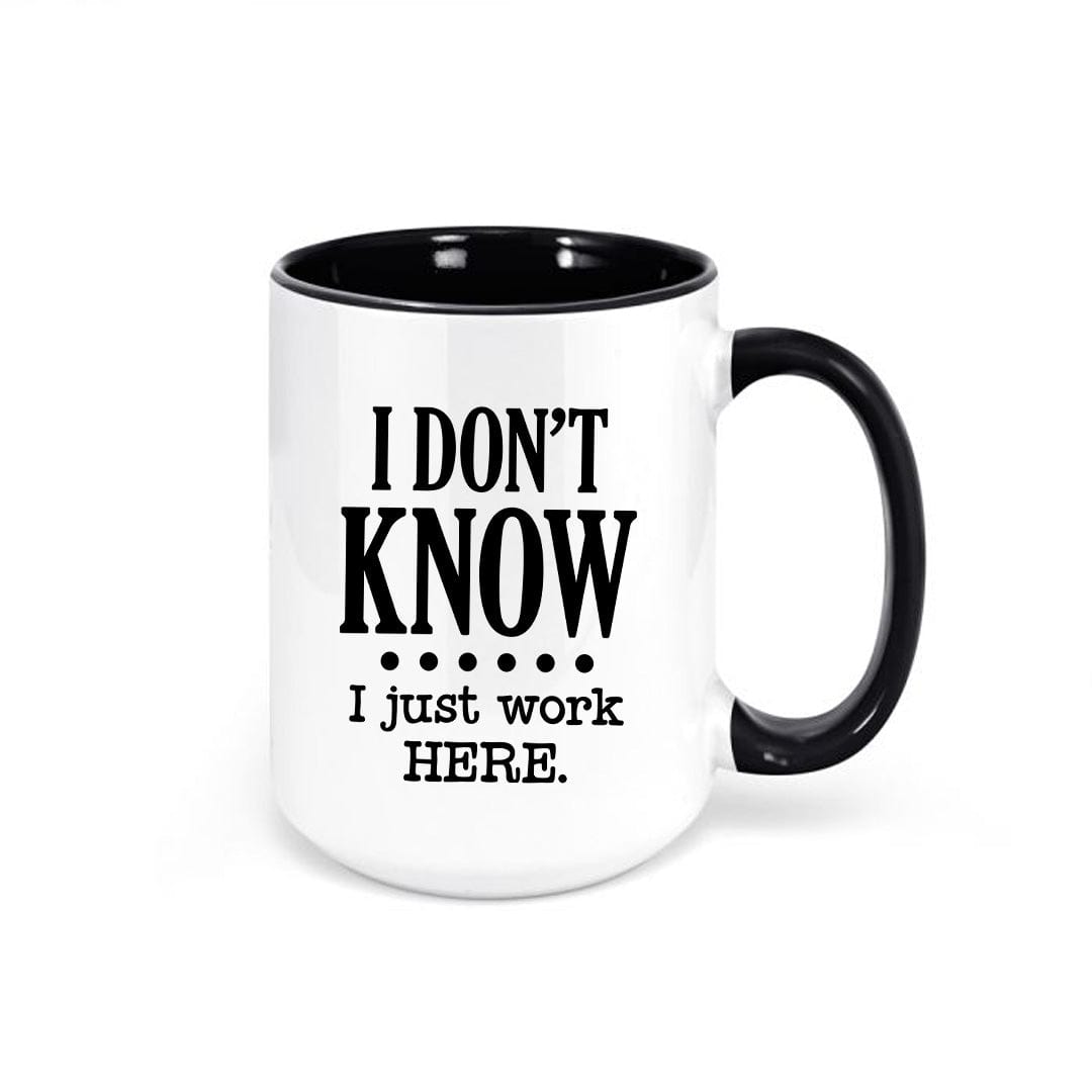 I Don't Know I Just Work Here Coffee Mug Cup