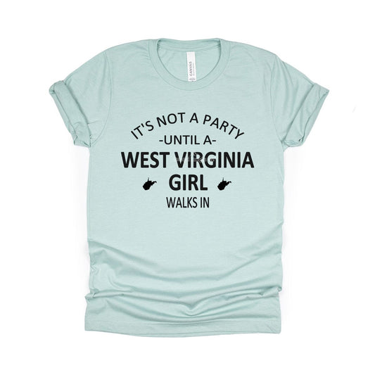 Not a Party Until a West Virginia Girl Walks In T-shirt