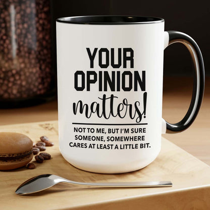 Coffee Cup 15oz Your Opinion Matters Coffee Mug | Funny Sarcastic Mug for Work